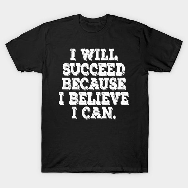 I will succeed motivational t-shirt T-Shirt by MotivationTshirt